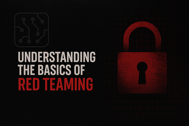 Dark aesthetic graphic featuring a red padlock and circuit board symbol with the title 'Understanding the Basics of Red Teaming' in bold hacker-style typography